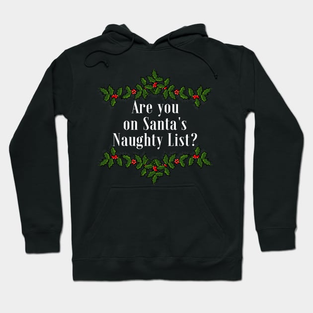 Are you on Santa's Naughty List? Hoodie by IndiPrintables